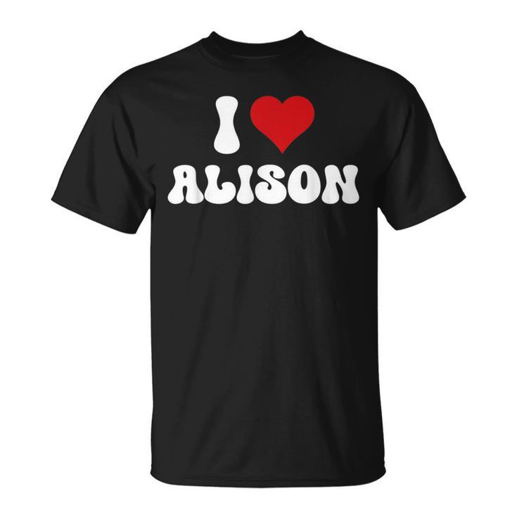 I Love Alison I Heart Alison Valentine's Day T-Shirt