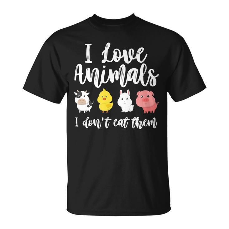 I Love Animals I Don't Eat Them Vegan Vegetarian T-Shirt