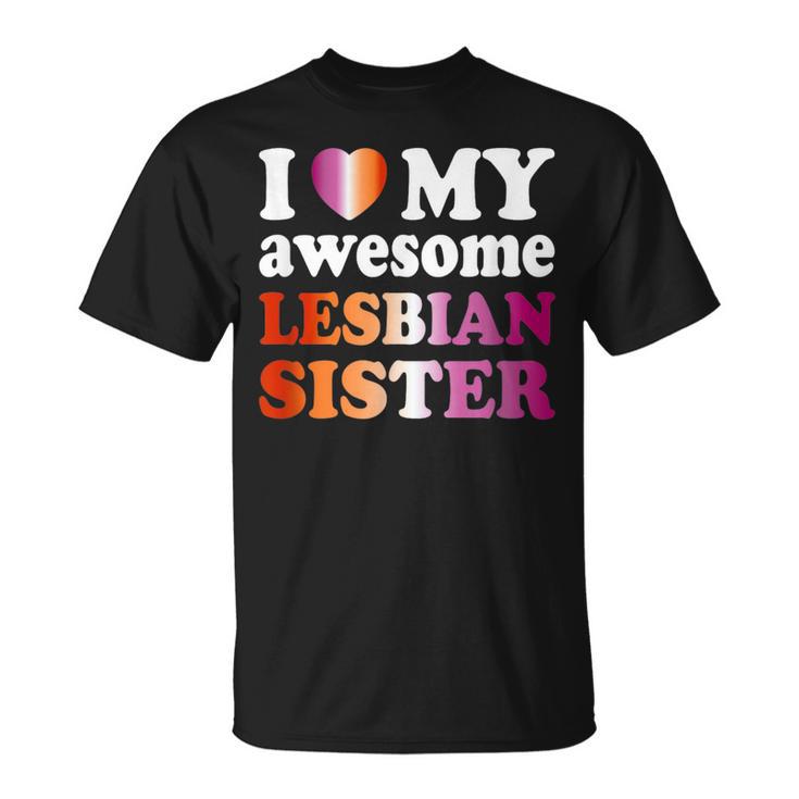 I Love My Awesome Lesbian Sister T-Shirt