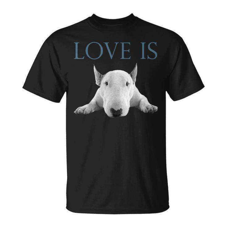 Love Is Bull Terrier T-Shirt