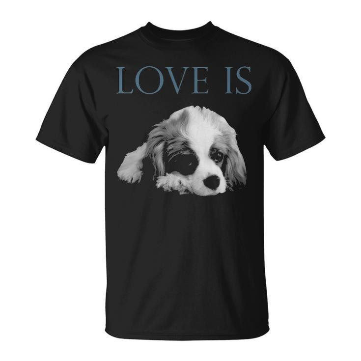 Love Is Cavalier King Charles Spaniel T-Shirt