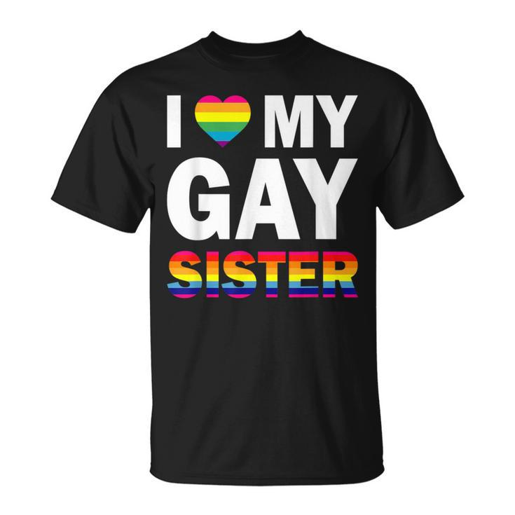 I Love My Gay Sister Equality Pride Lesbian Lgbt T-Shirt