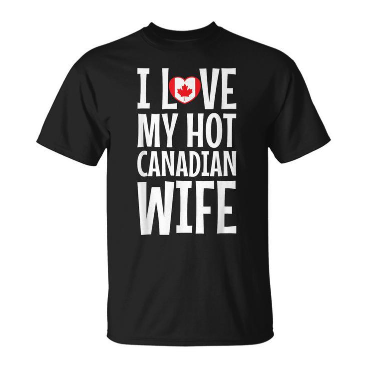 I Love My Hot Canadian Wife T-Shirt