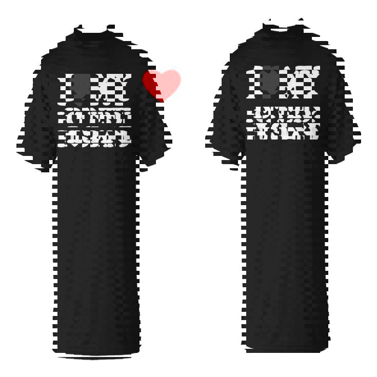 I Love My Hot Nerd Husband I Heart My Hot Nerd Husband Camiseta unisex