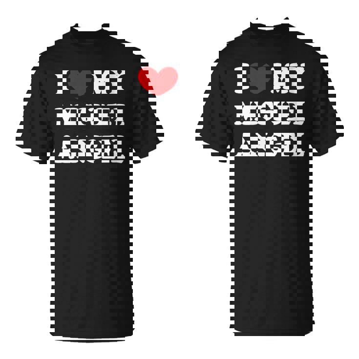 I Love My Miguel-Angel Amo A Mi Miguel-Angel Cuello Camiseta unisex