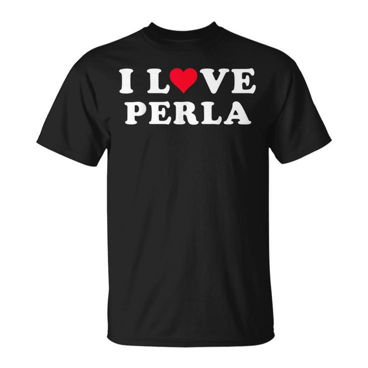 I Love Perla Matching Girlfriend & Boyfriend Perla Name T-Shirt