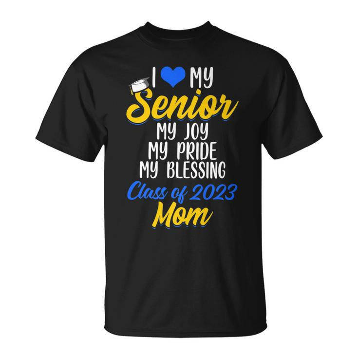 I Love My Senior My Joy My Pride My Blessing Class Of 2023 M T-Shirt