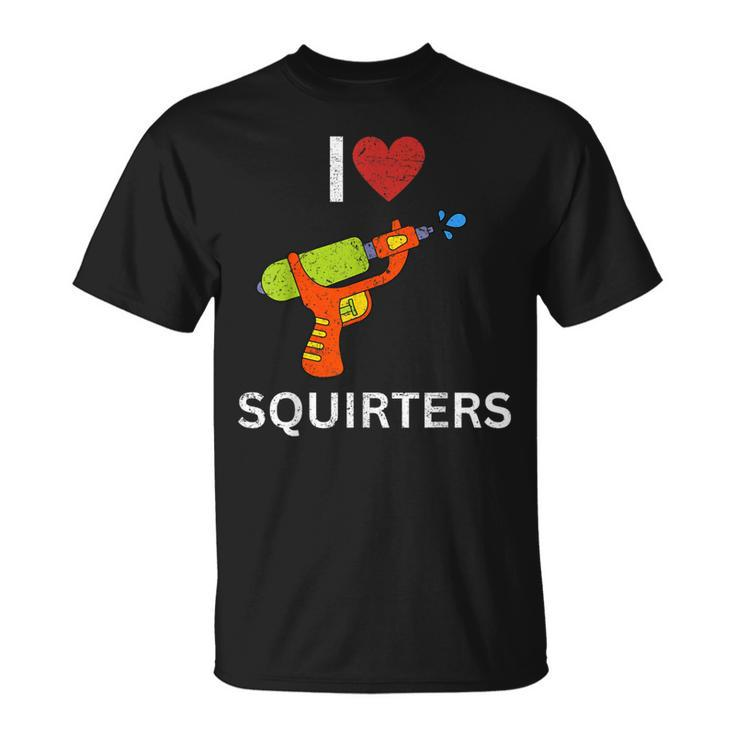 I Love Squirters T-Shirt