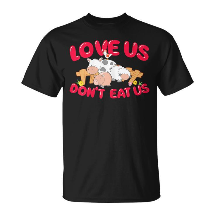 Love Us Don't Eat Us Vegan Vegetarian Animal Lover T-Shirt