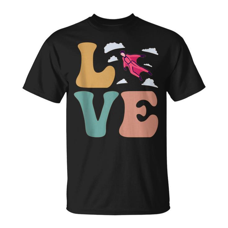 Love Wingsuit Flying Wingsuit Flyer Skydiving Base Jumping T-Shirt