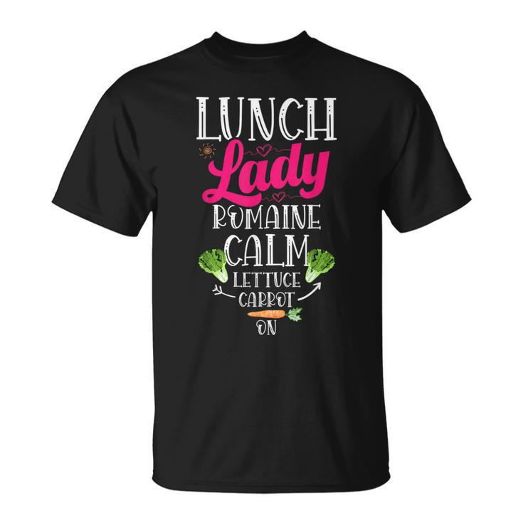 Lunch Lady Romaine Calm Lettuce Carrot On Lunch Lady T-Shirt