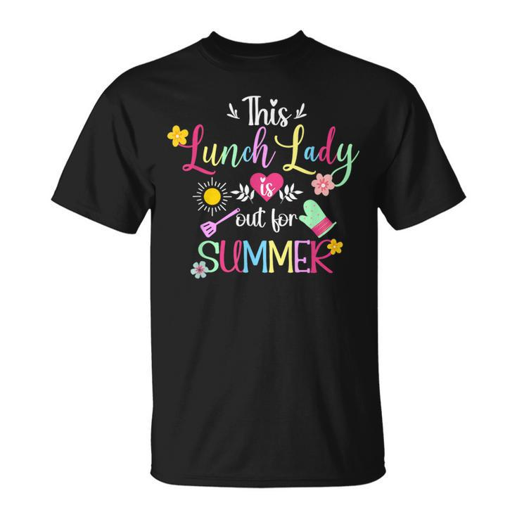 Lunch Lady Out For Summer Lunch Lady Last Day Of School T-Shirt