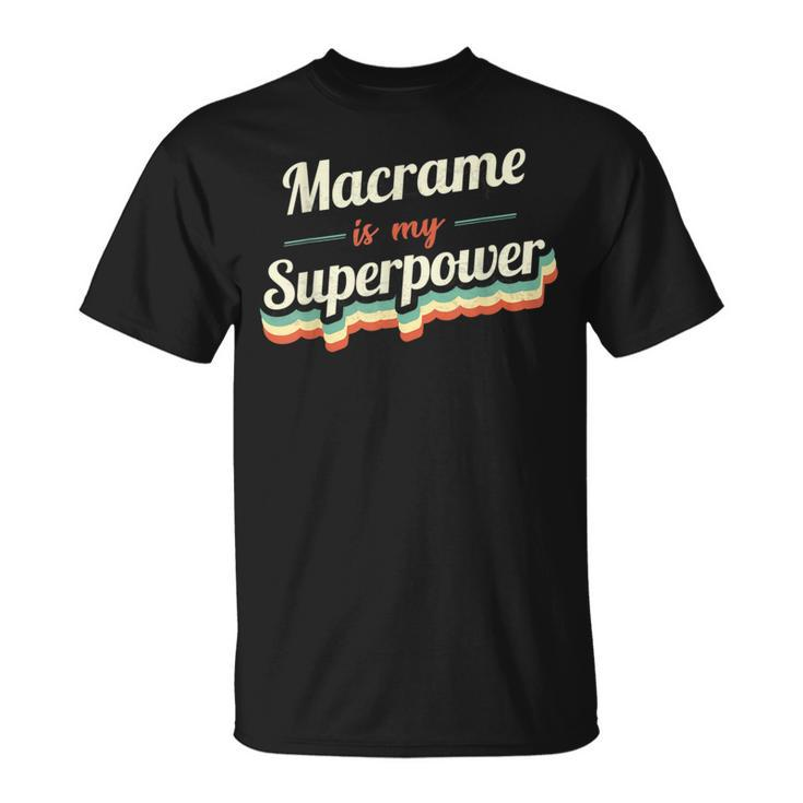 Macrame Is My Superpower Macrame Vintage T-Shirt