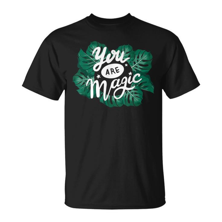 You Are Magic Palm Leaves Tropical Summer Wear T-Shirt