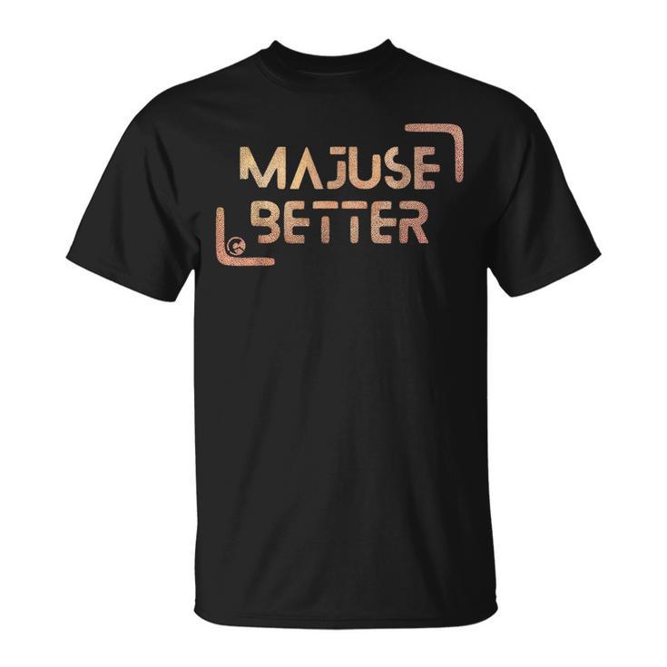 Majusebetter T-Shirt