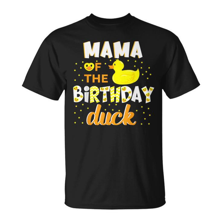 Mama Of The Birthday Duck Yellow Duck Birthday Fun T-Shirt