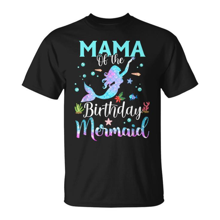 Mama Of The Birthday Mermaid Matching Family Party T-Shirt