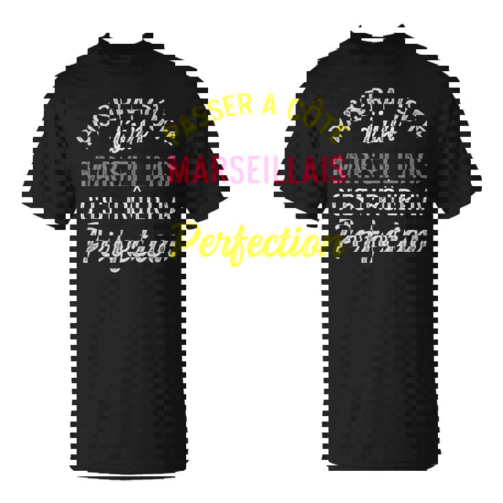 Marseille Perfection Drôleille Culture France Homme Cadeau T-Shirt