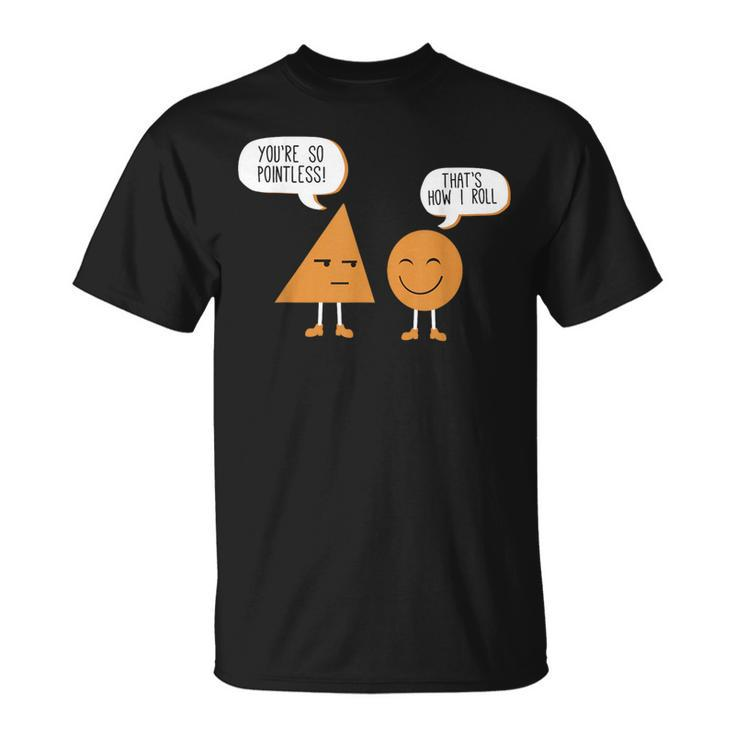 Math Graphic Figures And Shapes You're So Pointless T-Shirt