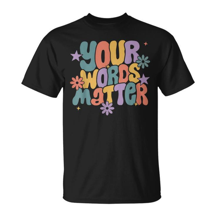 Your Words Matter Speech Therapy Slp Language Pathology Sped T-Shirt