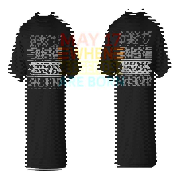 May 17 When Legends Are Born Happy Birthday Distressed T-Shirt