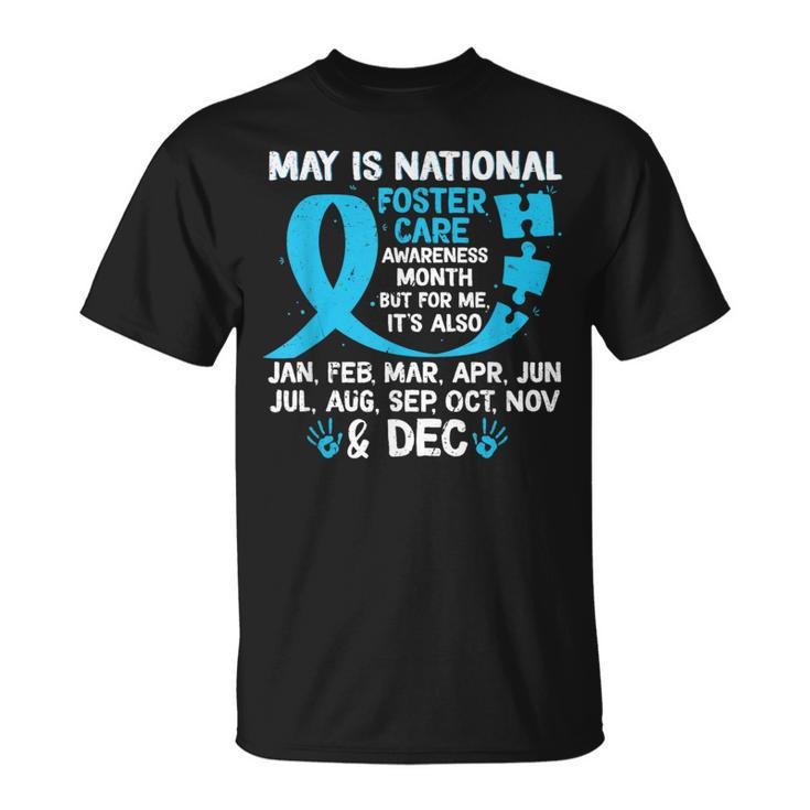 May Is National Foster Care Awareness Month For-Me It's Also T-Shirt