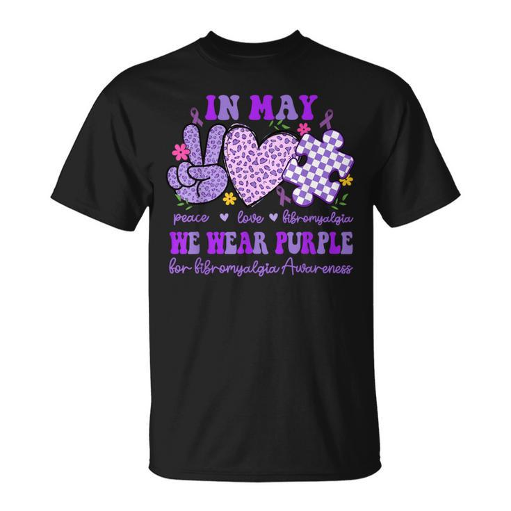 In May We Wear Purple For Fibromyalgia Awareness Peace Love T-Shirt