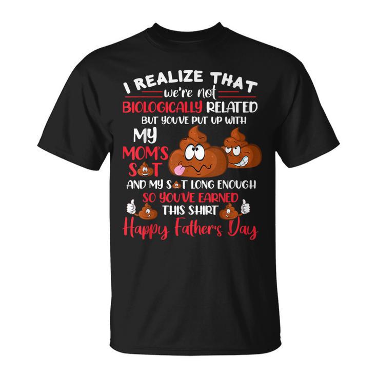 Mb35 I Realize That We're Not Biologically Related Father's T-Shirt