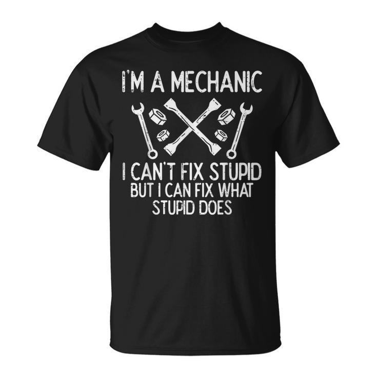 Im A Mechanic Cant Fix Stupid Car Auto Garage Men T-Shirt