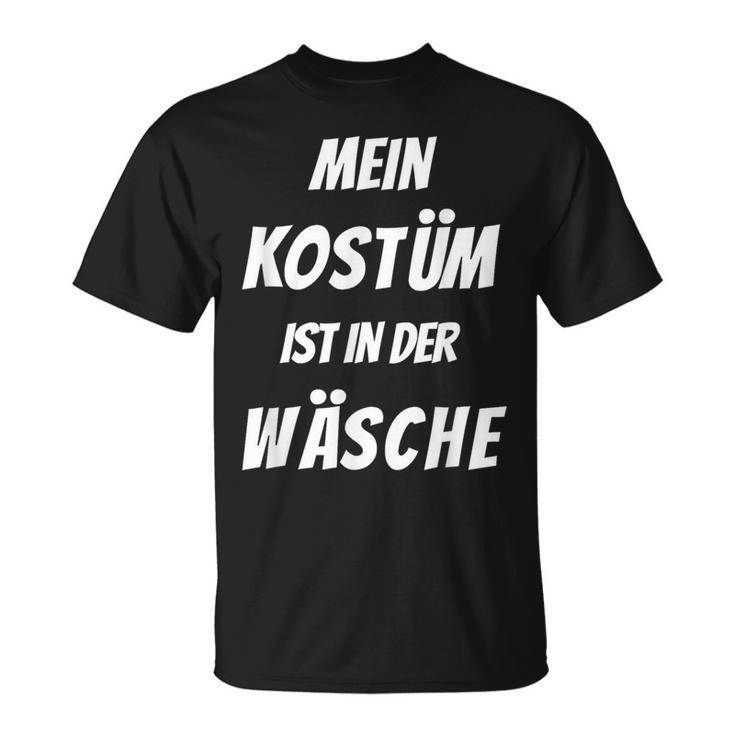 Mein Kostüm Ist In Der Wäsche Carnival Fancy Dress T-Shirt