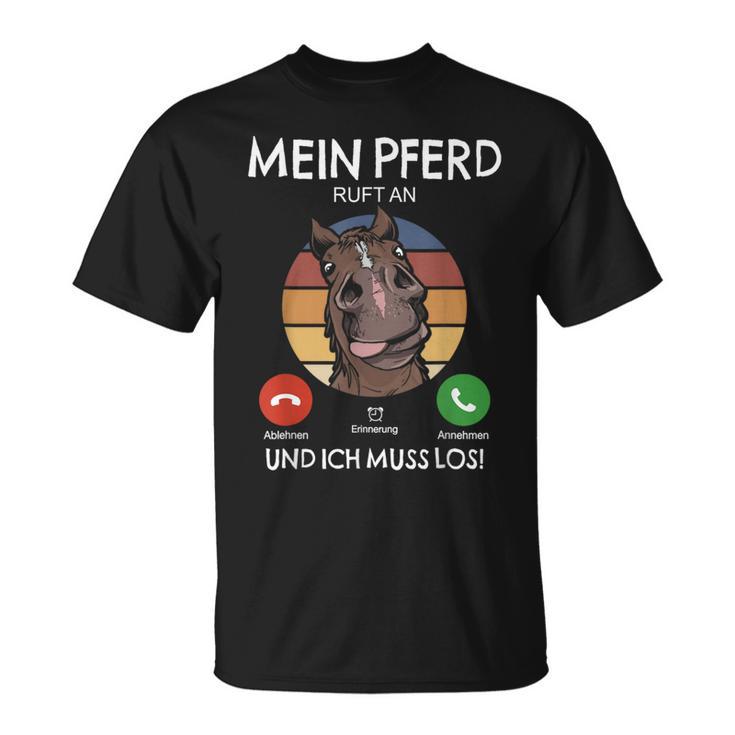 Mein Pferd Ruft An Und Ich Muss Los Reiterin Reiten Pferde German T-Shirt