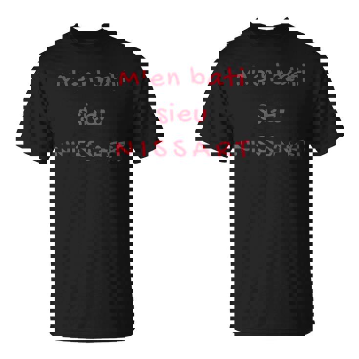 M'en Bati Sieu Nissart Niçois Nice Paca 06 Humour T-Shirt