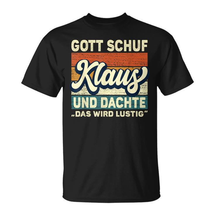Men's Klaus Name Saying Gott Schuf Klaus Black T-Shirt