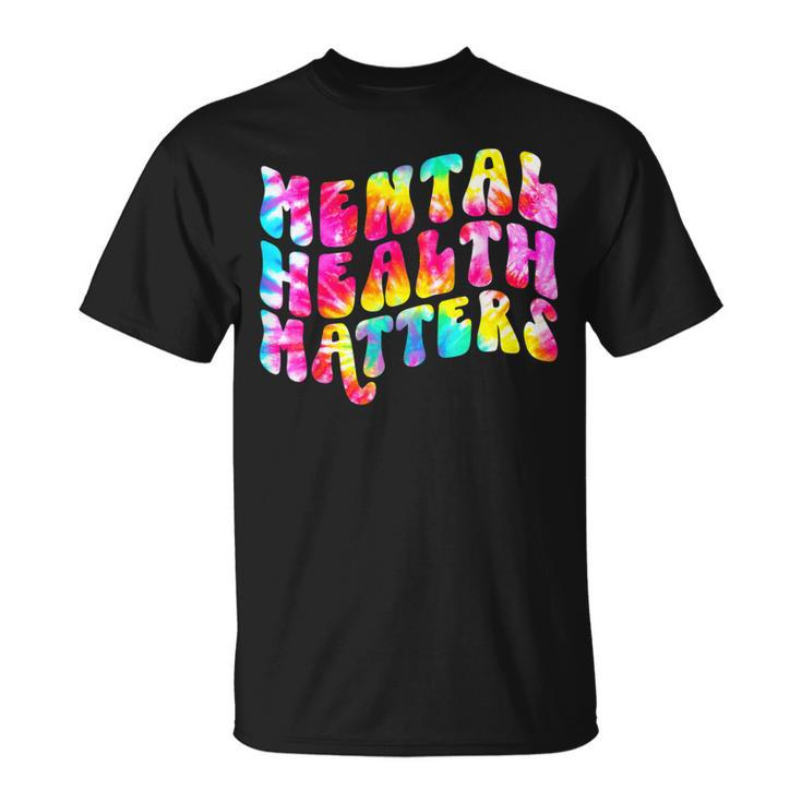 Mental Health Matters Tie Dye Mental Health Awareness T-Shirt