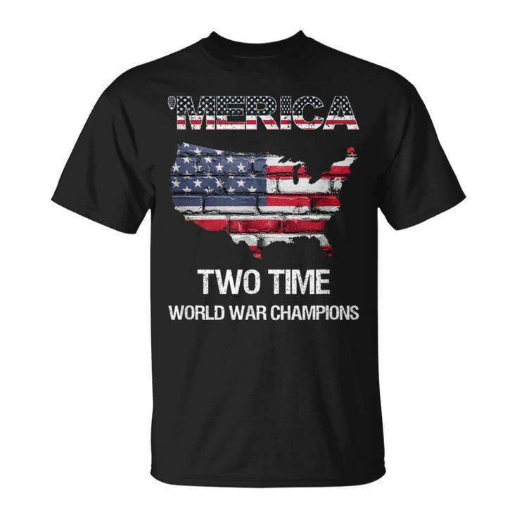 Merica Two Time World War Champions Champs T-Shirt