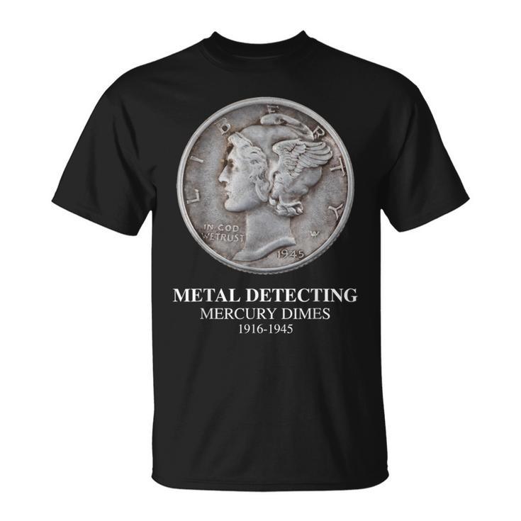 Metal Detecting Mercury Dimes T T-Shirt