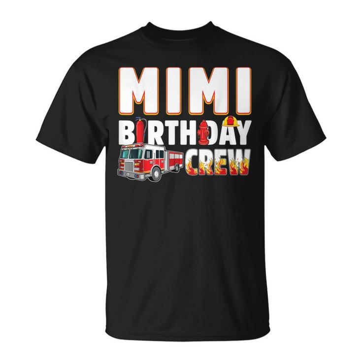 Mimi Birthday Crew Fire Truck Firefighter T-Shirt