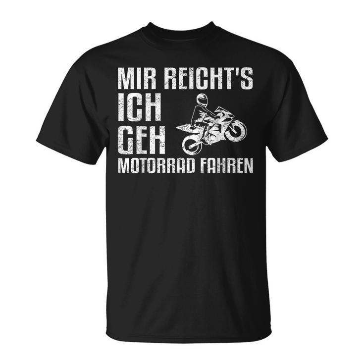 Mir Reicht's Ich Geh Motorcycle Fahren Biker T-Shirt