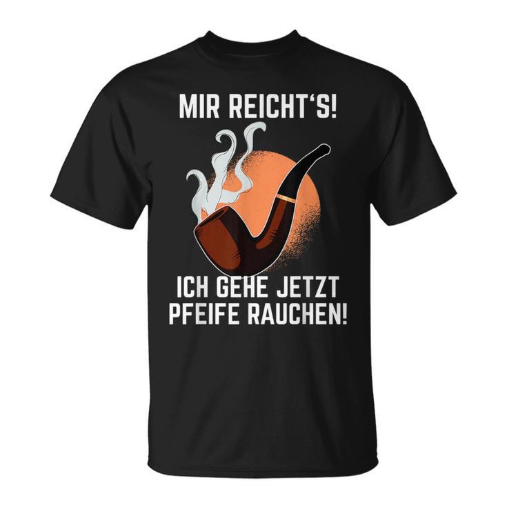 Mir Reichts Ich Gehe Jetzt Pfeife Rauchen T-Shirt