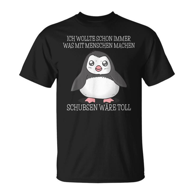 Was Mit Menschen Machen Schubsen Would Toll I Evil Penguin T-Shirt