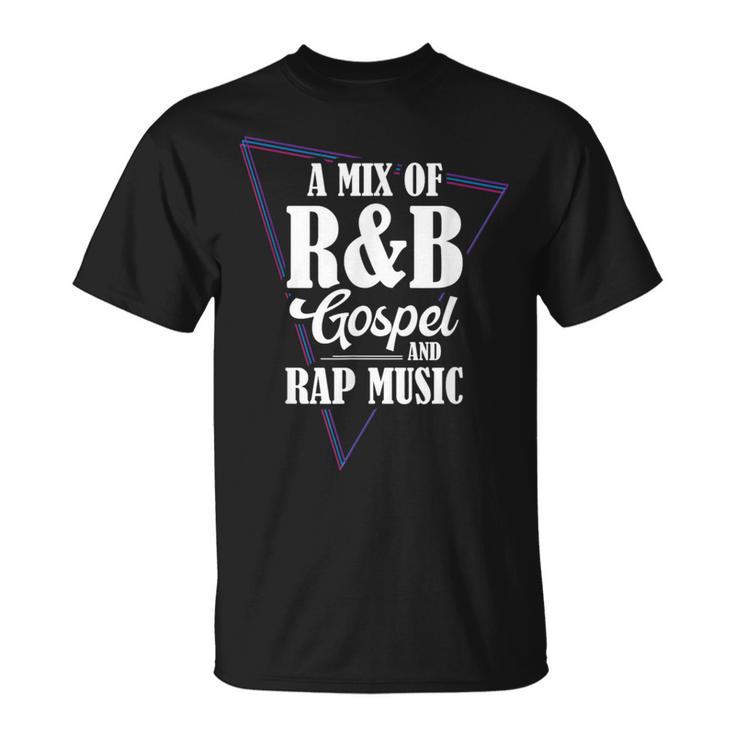 A Mix Of R&B Gospel And Rap Music T-Shirt