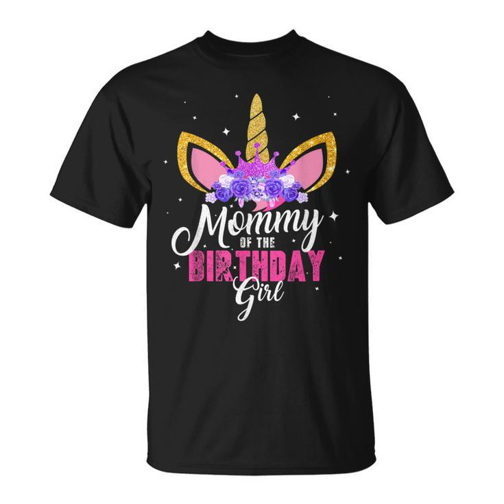 Mommy Of The Birthday Girl Unicorn Mom Birthday Princess T-Shirt