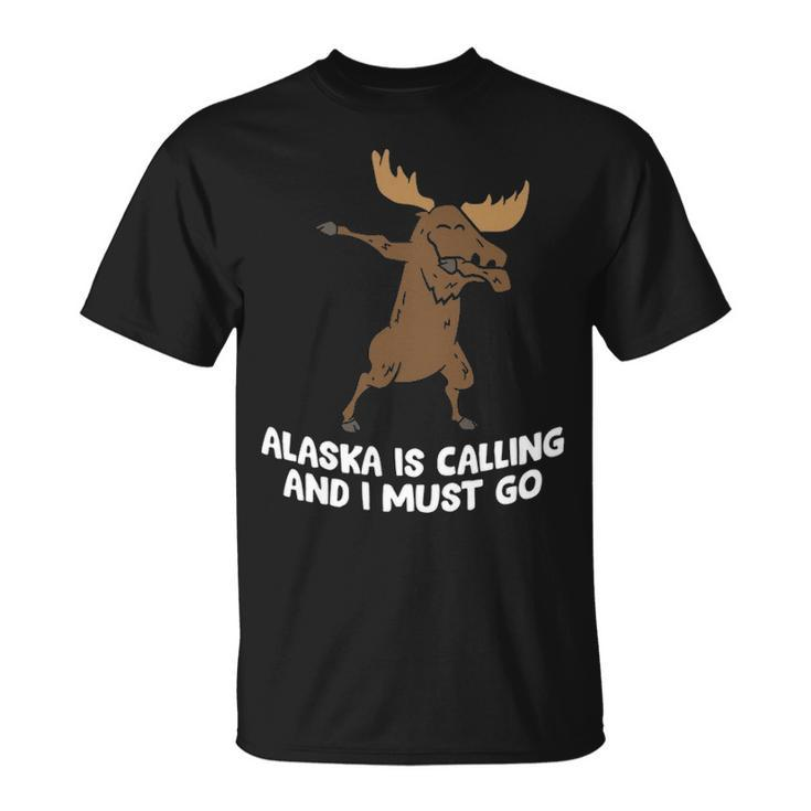 Moose Alaska Is Calling And I Must Go Alaska Moose T-Shirt