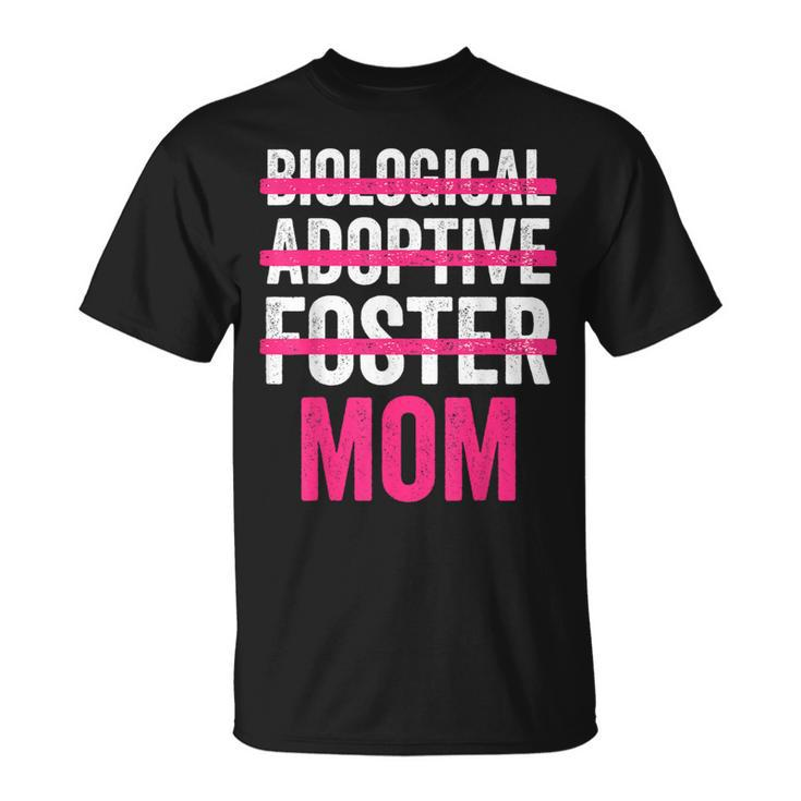 Mother Day Not Biological Adoptive Foster Mom Son & Daughter T-Shirt