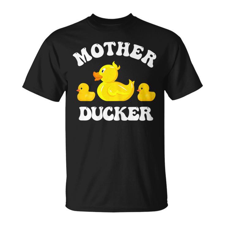 Mother Ducker Duck Mama Mother's Day Mother Of Two T-Shirt