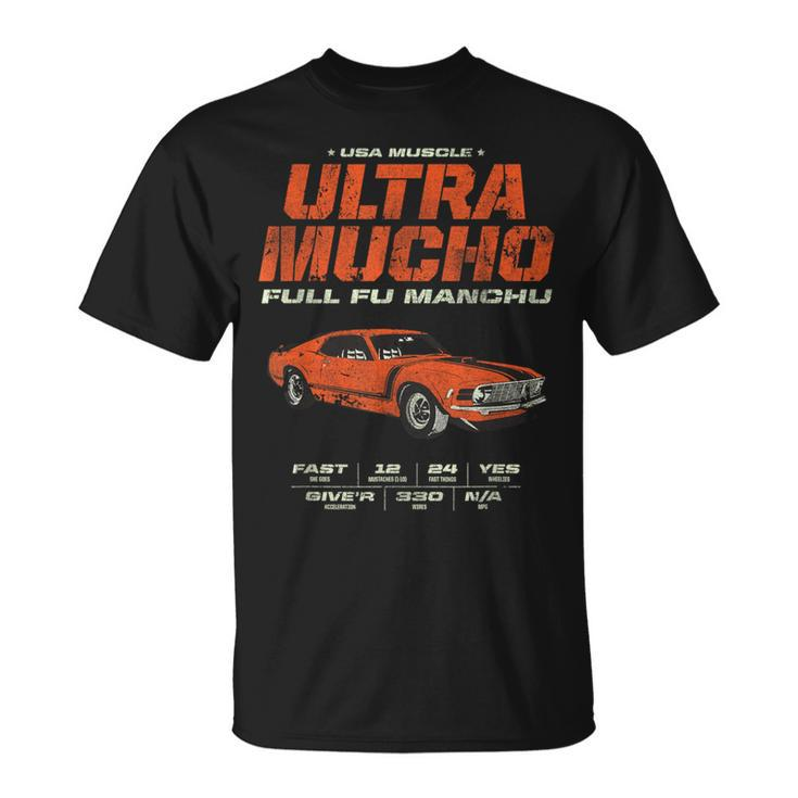 Muscle Car Enthusiast Ultra Mucho Full Fu Manchu T-Shirt