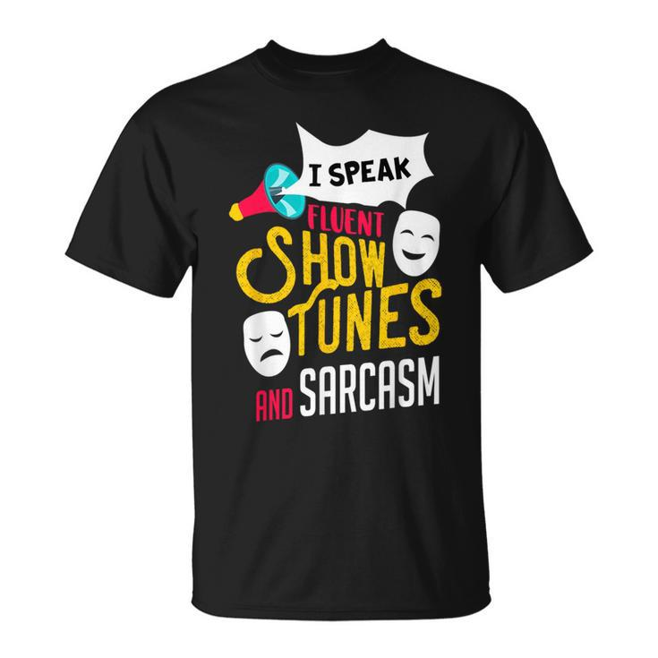 Musical Theater Quote Show Tunes Actor Graphic Drama Acting T-Shirt