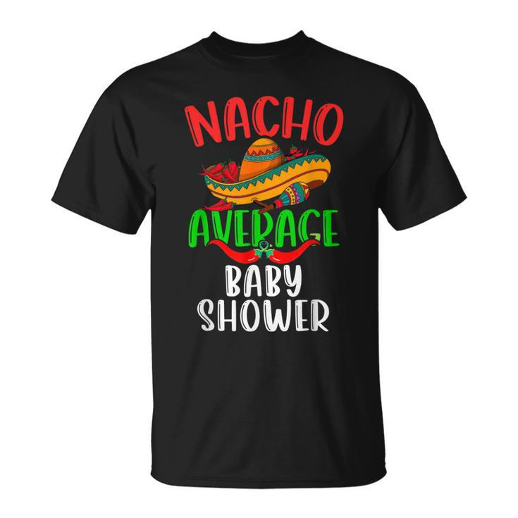Nacho Average Baby Shower Mexican Cinco De Mayo T-Shirt