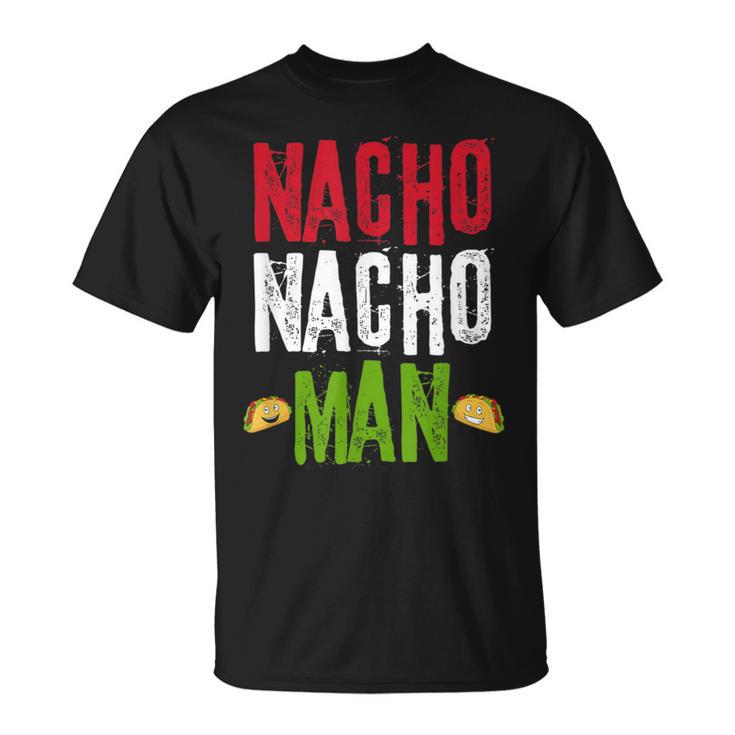 Nacho Nacho Man Mexican Flag Food Meme Quote T-Shirt