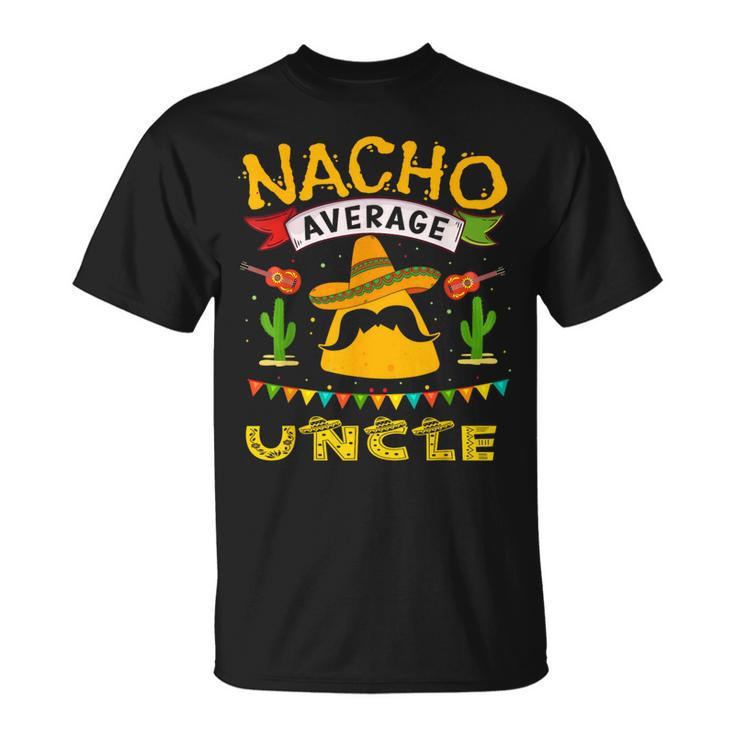 Nacho Uncle Cinco De Mayo Fathers Day Fiesta Mexican T-Shirt